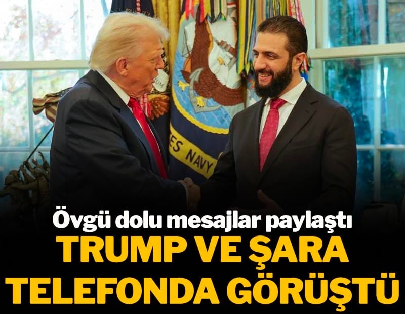 Trump ve Şara telefonda görüştü! Övgü dolu mesajlar paylaştı