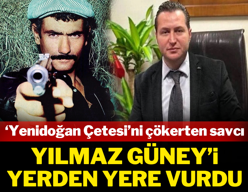 'Yenidoğan Çetesi'ni çökerten savcı Yılmaz Güney'i yerden yere vurdu!