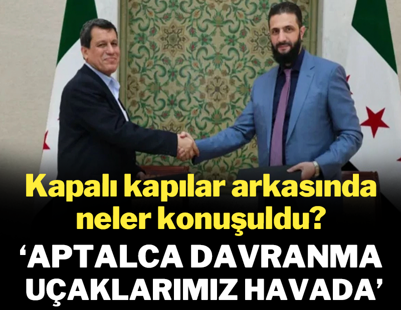 Kapalı kapılar arkasında neler konuşuldu? 'Aptalca davranma, uçaklarımız havada'