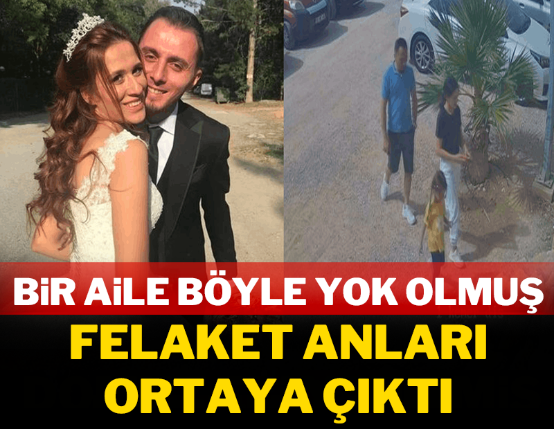 Bir aile böyle yok olmuş: Felaket anları ortaya çıktı