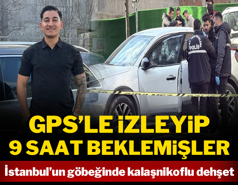 İstanbul'un göbeğinde kalaşnikoflu dehşet: GPS'le  9 saat izlemişler
