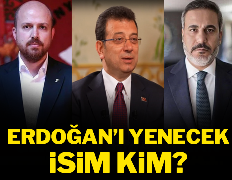 Erdoğan'ı yenecek isim kim? İmamoğlu mu, Fidan mı, Bilal Erdoğan mı?