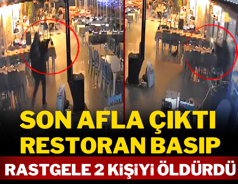 Afla çıktı, restoran basıp rastgele 2 kişiyi öldürdü