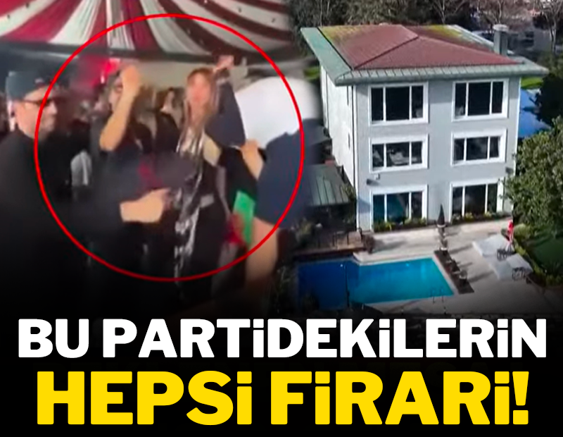 Bu partidekilerin hepsi firari!