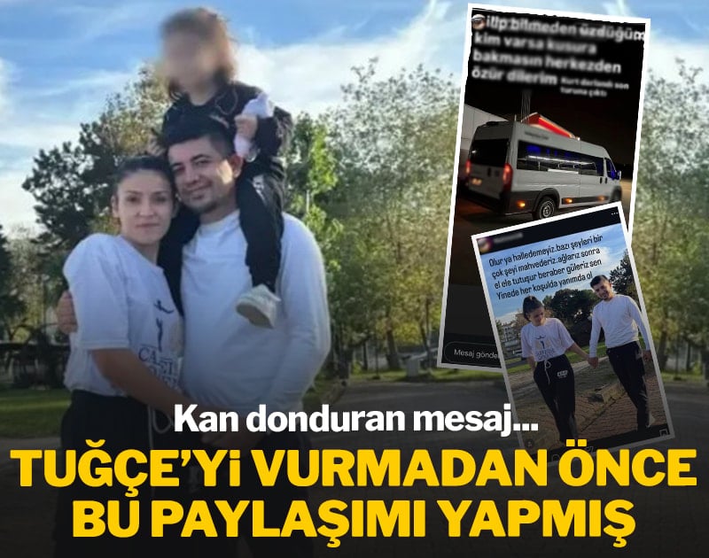 Tuğçe'yi vurmadan önce bu paylaşımı yapmış