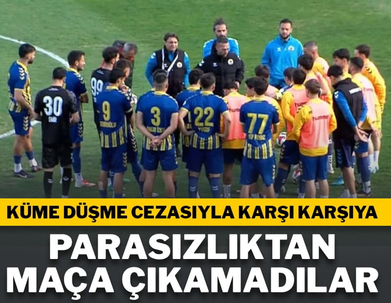 Parasızlıktan maça çıkamadılar! Küme düşme cezasıyla karşı karşıya