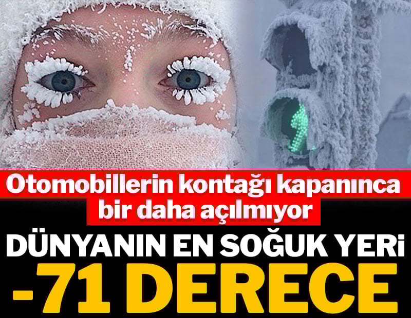 Dünyanın en soğuk yeri: -71 derecede motorlar gece gündüz açık, iletişim bile zor