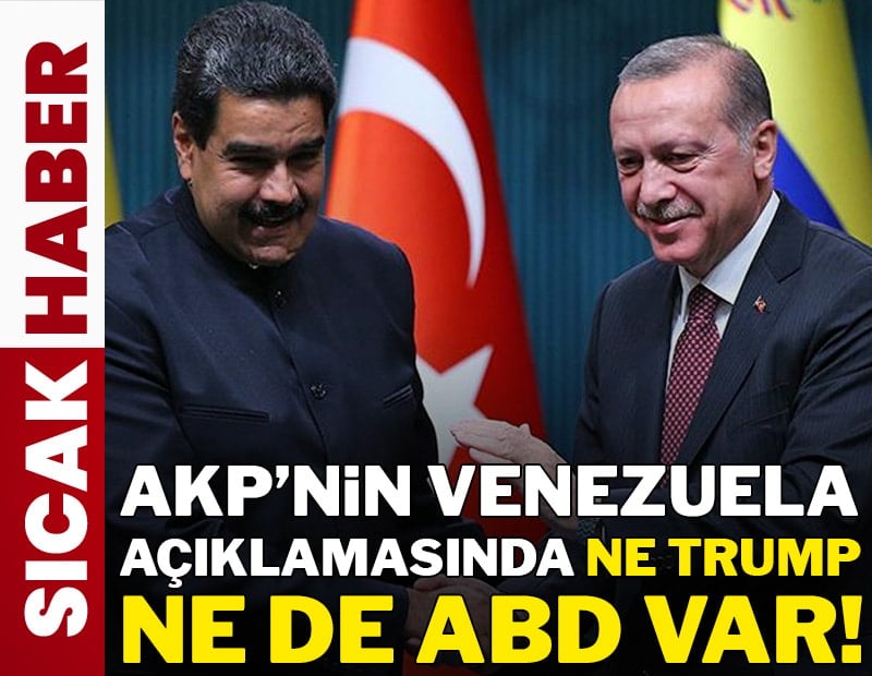 AKP'nin Venezuela açıklamasında ne Trump ne de ABD var!