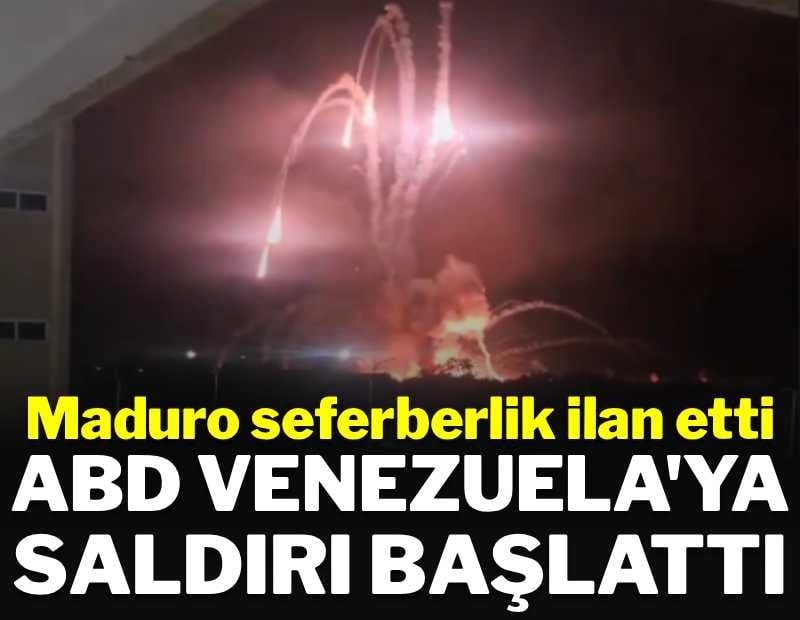 ABD Venezuela'ya saldırdı: Maduro seferberlik ilan etti