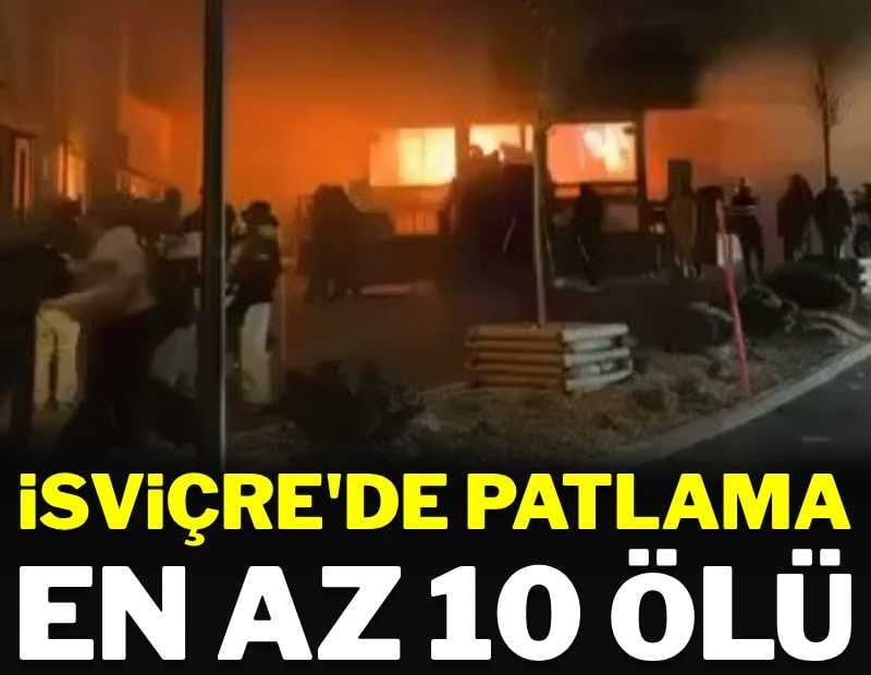 Dünya şokta! İsviçre'de kayak merkezinde patlama... Çok sayıda ölü var