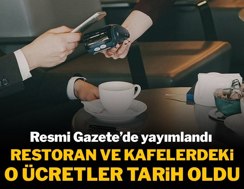 Restoran ve kafelerde alınan o ücretler tarihe karıştı