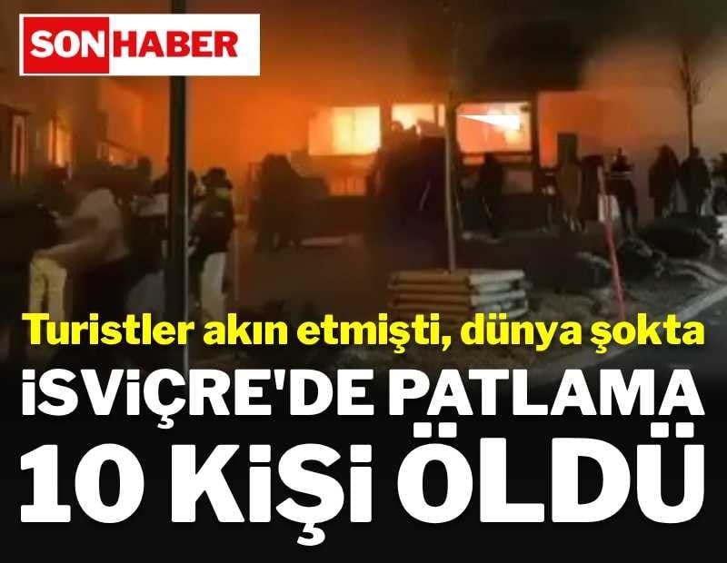 Dünya şokta! İsviçre'de kayak merkezinde patlama... Çok sayıda ölü var