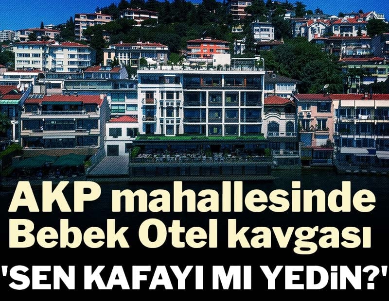 AKP mahallesinde Bebek Otel kavgası