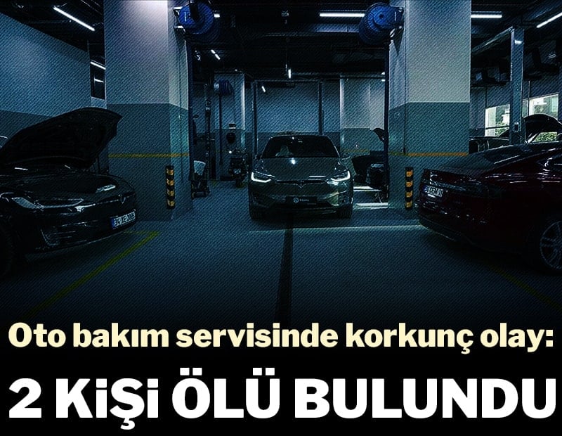 Oto bakım servisinde korkunç olay: 2 kişi ölü bulundu
