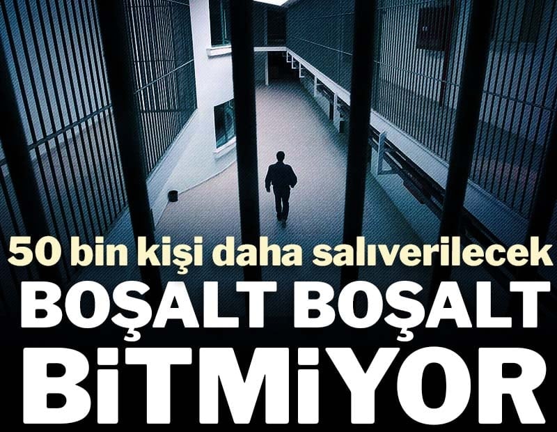 Boşalt boşalt bitmiyor! 40-50 bin kişi daha salıverilecek