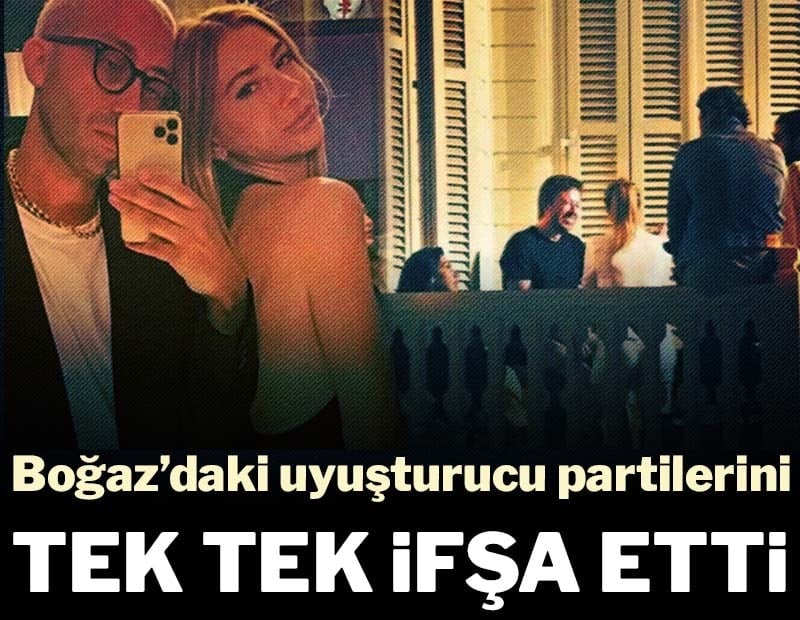 Boğaz’daki uyuşturucu partilerini tek tek ifşa etti