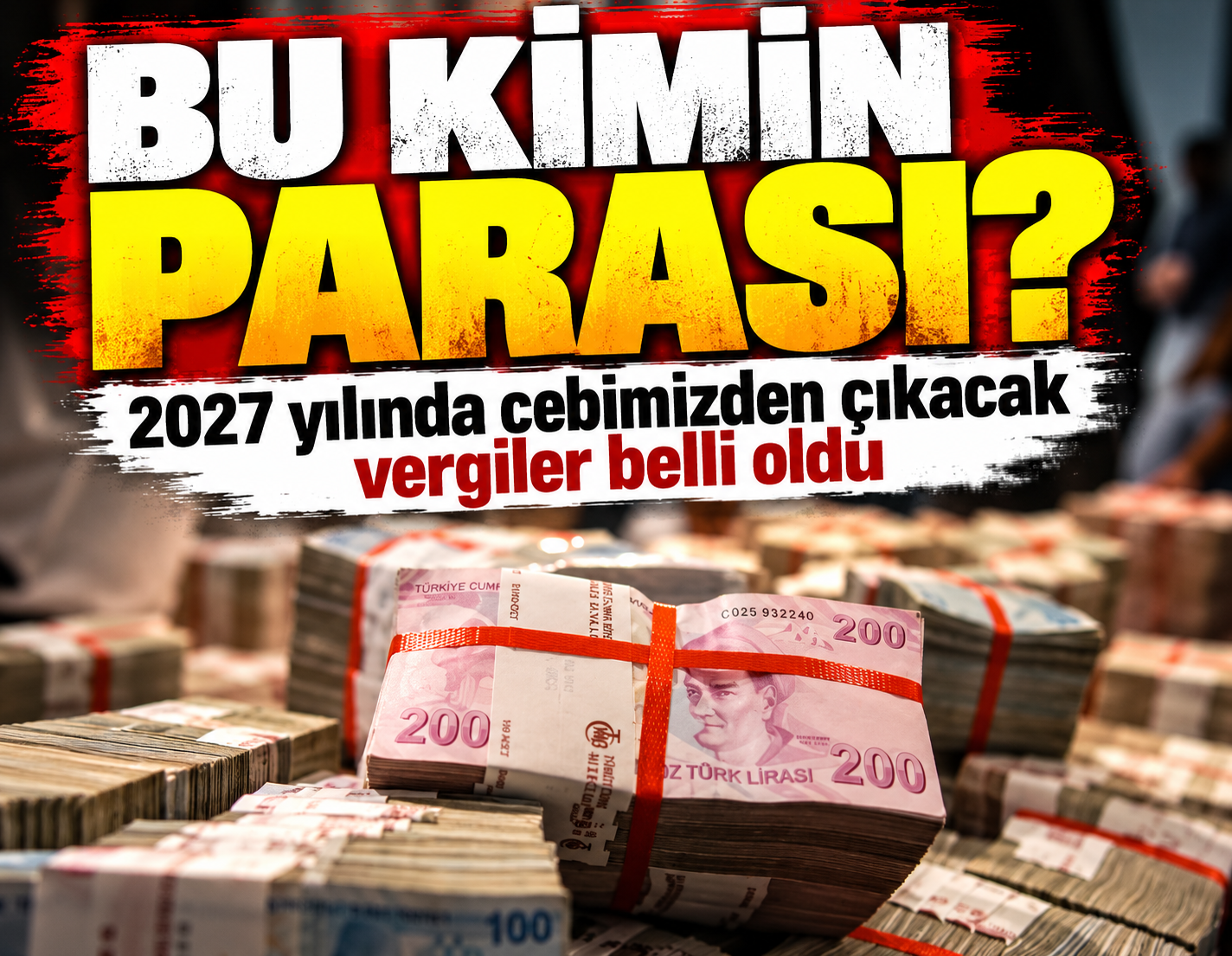 Bu kimin parası? 2027 yılında cebimizden çıkacak vergiler belli oldu