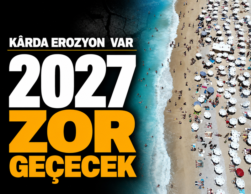 Kârda erozyon var 2027  zor geçecek