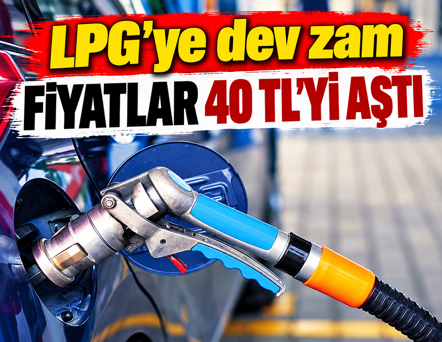 LPG'ye dev zam: Fiyatlar 40 TL'yi aştı