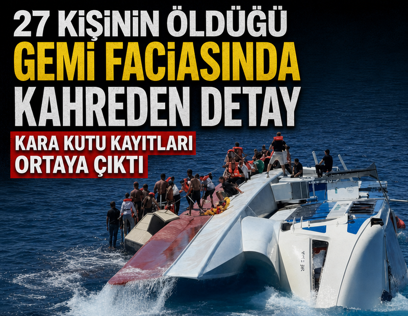 27 kişinin öldüğü gemi faciasında kahreden detay: Kara kutu kayıtları ortaya çıktı
