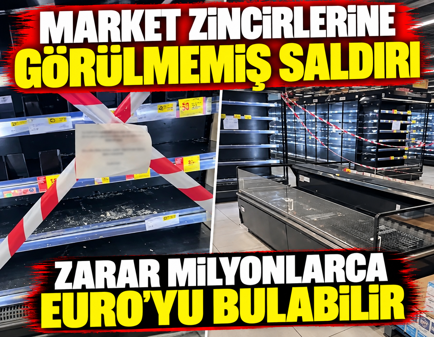 Market zincirlerine görülmemiş saldırı! Zarar milyonlarca euroyu bulabilir