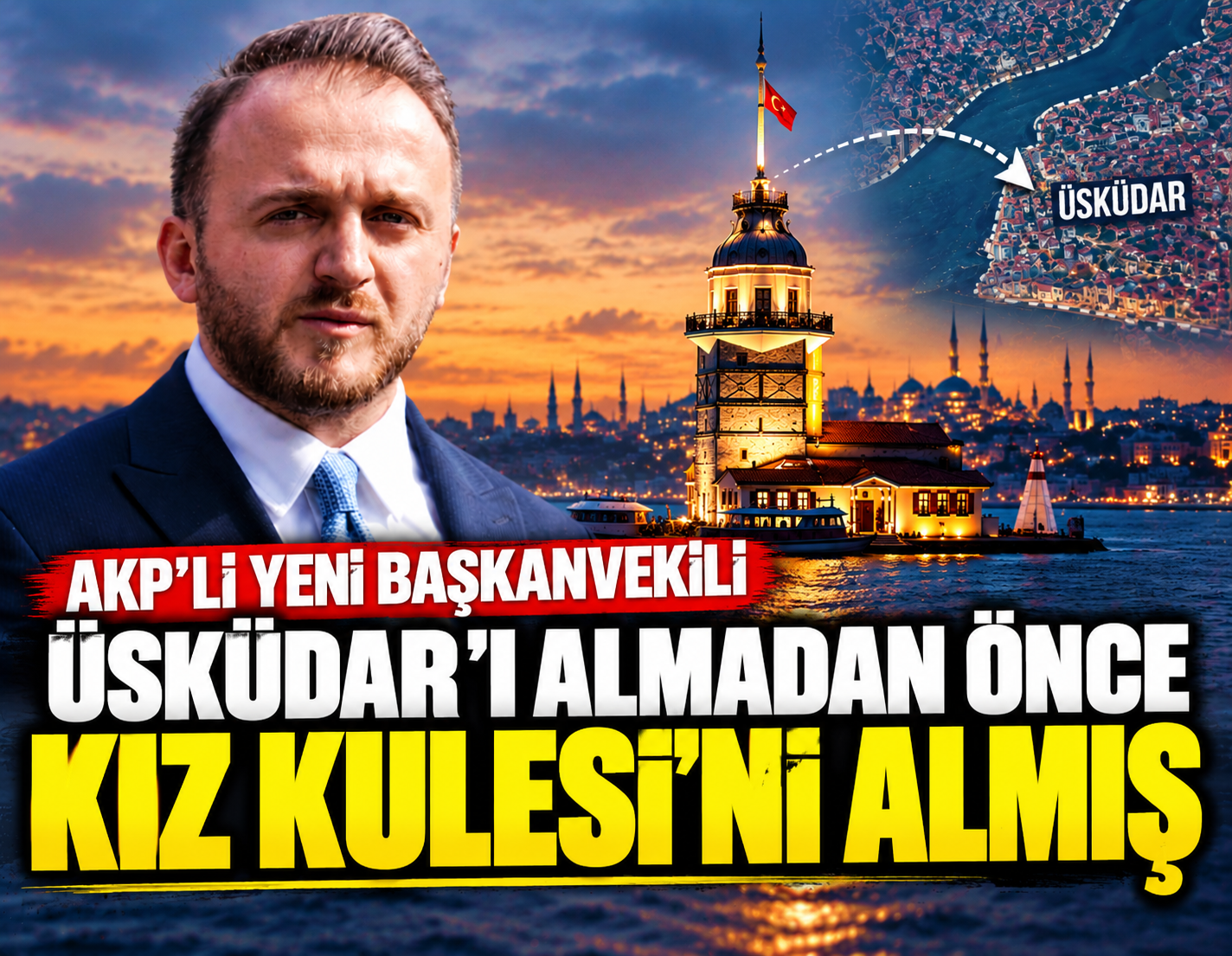 Yeni başkanvekili Üsküdar'ı almadan önce Kız Kulesi'ni almış