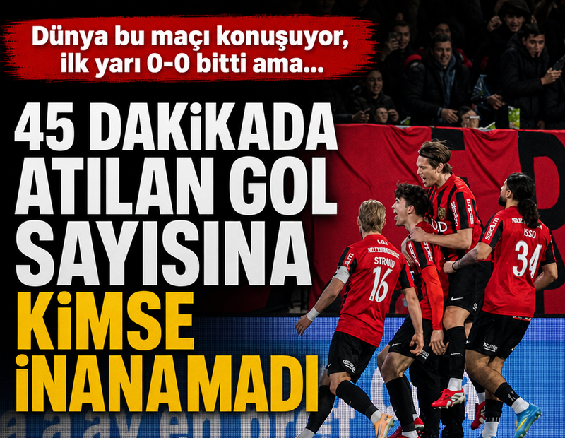 Dünya bu maçı konuşuyor: İkinci yarı tam 11 gol çıktı