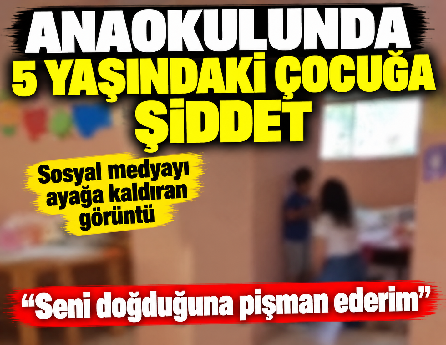 Anaokulunda 5 yaşındaki çocuğa akılalmaz şiddet!