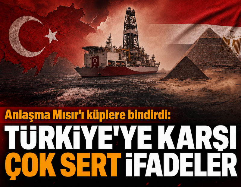 Deniz sınırları anlaşması Mısır'ı küplere bindirdi: Türkiye'ye karşı çok sert ifadeler