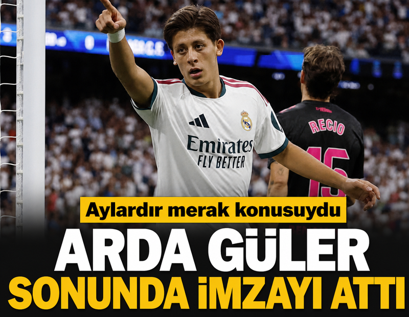 Arda Güler sonunda imzayı attı