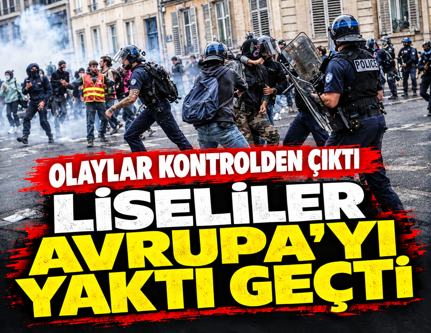 Liseliler Avrupa'yı yaktı geçti: Olaylar kontrolden çıktı