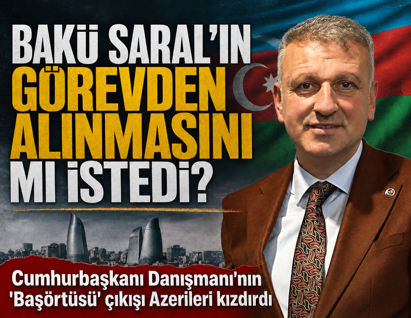 İddia: Oktay Saral’ın başörtüsü çıkışı Bakü’yü kızdırdı: Görevden alınmasını istediler...
