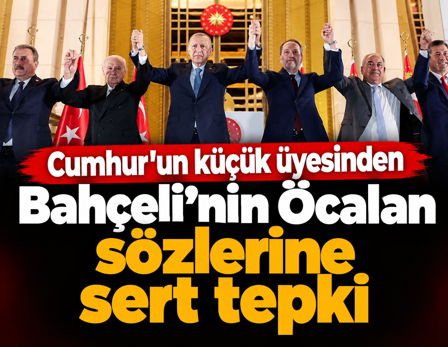 Cumhur İttifakı'ndaki partiden Bahçeli'ye "Öcalan" tepkisi