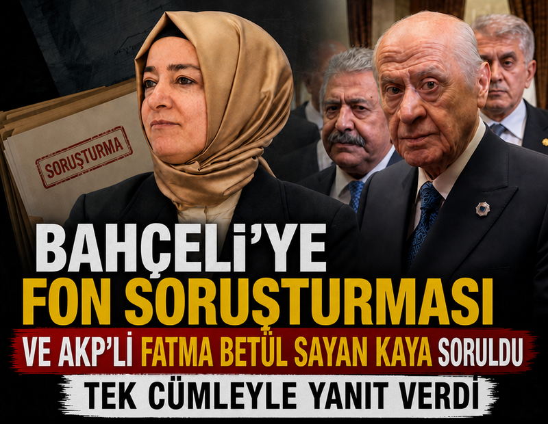 Bahçeli’ye fon soruşturması ve AKP’li Fatma Betül Sayan Kaya soruldu: Tek cümleyle yanıt verdi