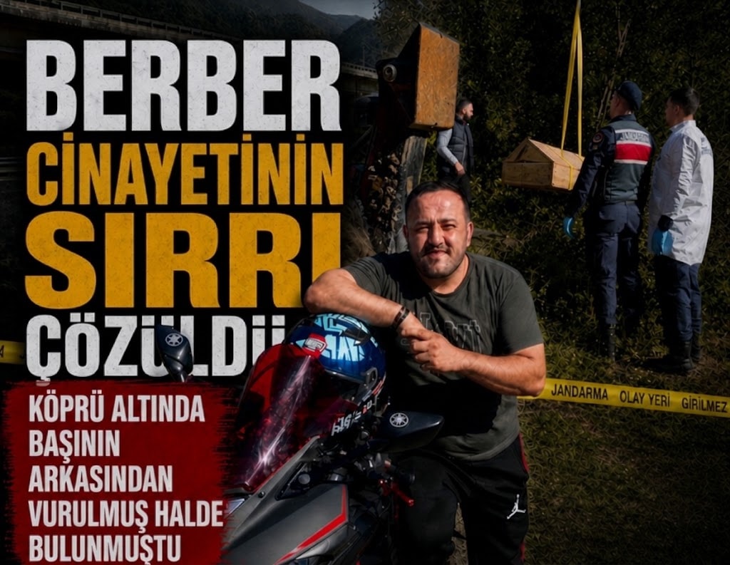 Berber cinayetinin sırrı çözüldü: Köprü altında kafasının arkasından vurulmuş halde bulunmuştu