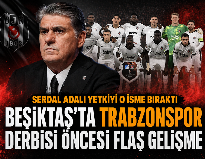 Beşiktaş Başkanı Serdal Adalı’dan Trabzonspor derbisine saatler kala flaş karar! Yetki o isme geçti