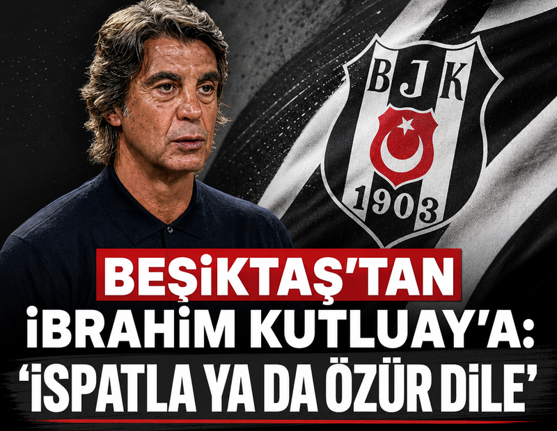 Beşiktaş'tan İbrahim Kutluay'a: 'İspatla ya da özür dile'