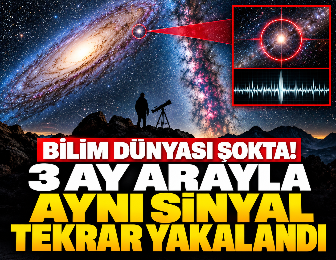 Üç ay arayla ikinci kez oldu: Boş uzaydan gelen sinyal için 4 ihtimal var