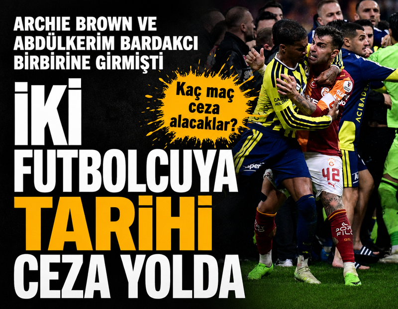 Dev derbide kavga eden Archie Brown ve Abdülkerim Bardakcı'ya tarihi ceza yolda