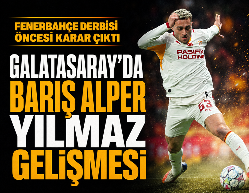Fenerbahçe derbisi öncesi Galatasaray'da Barış Alper Yılmaz gelişmesi! Milli futbolcu için karar verildi