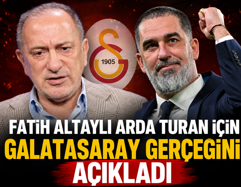 Fatih Altaylı, Arda Turan için Galatasaray gerçeğini açıkladı