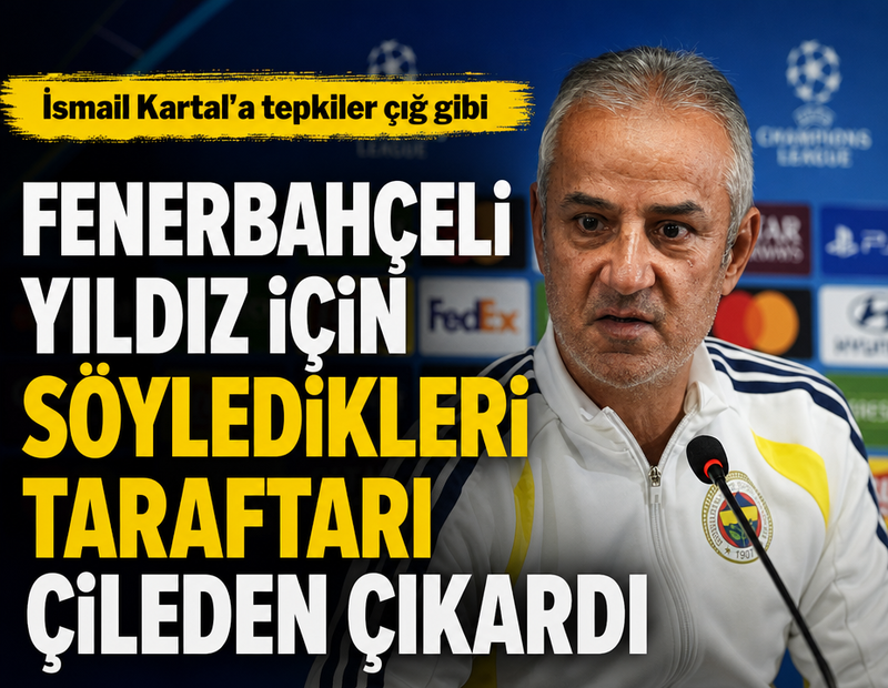 İsmail Kartal'ın son iki maçın yıldızı hakkındaki sözlerine tepkiler çığ gibi