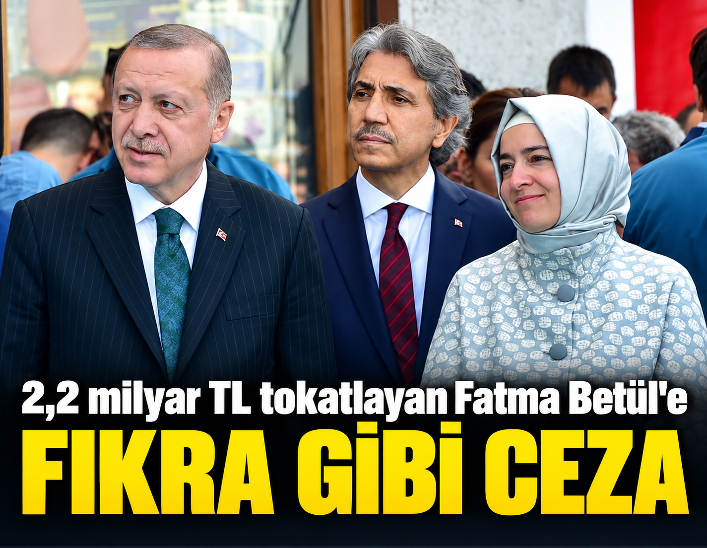 2,2 milyar TL tokatlayan Fatma Betül'e fıkra gibi ceza