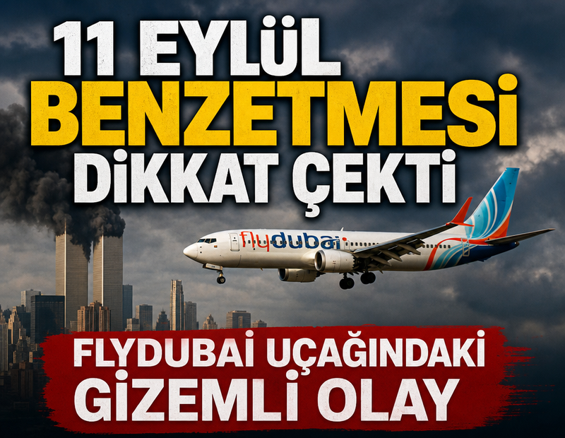 Flydubai uçağındaki gizemli olay: 11 Eylül benzetmesi dikkat çekti