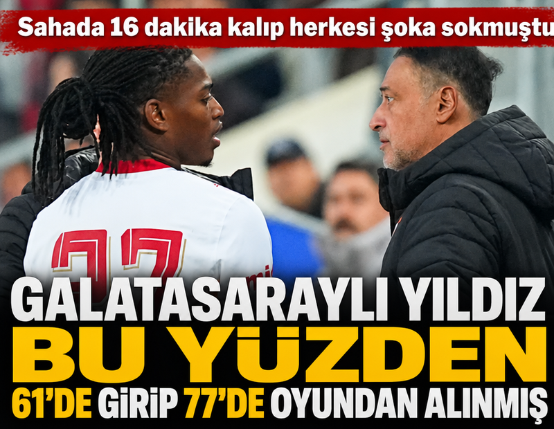 Galatasaraylı yıldız bu yüzden 61'de girip 77'de oyundan alınmış
