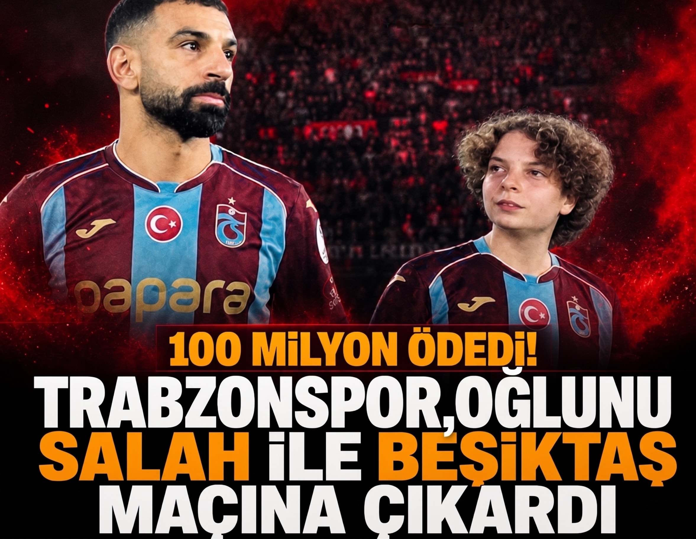 Nevzat Aydın 100 milyon ödedi, Trabzonspor oğlunu Salah ile Beşiktaş maçına çıkardı