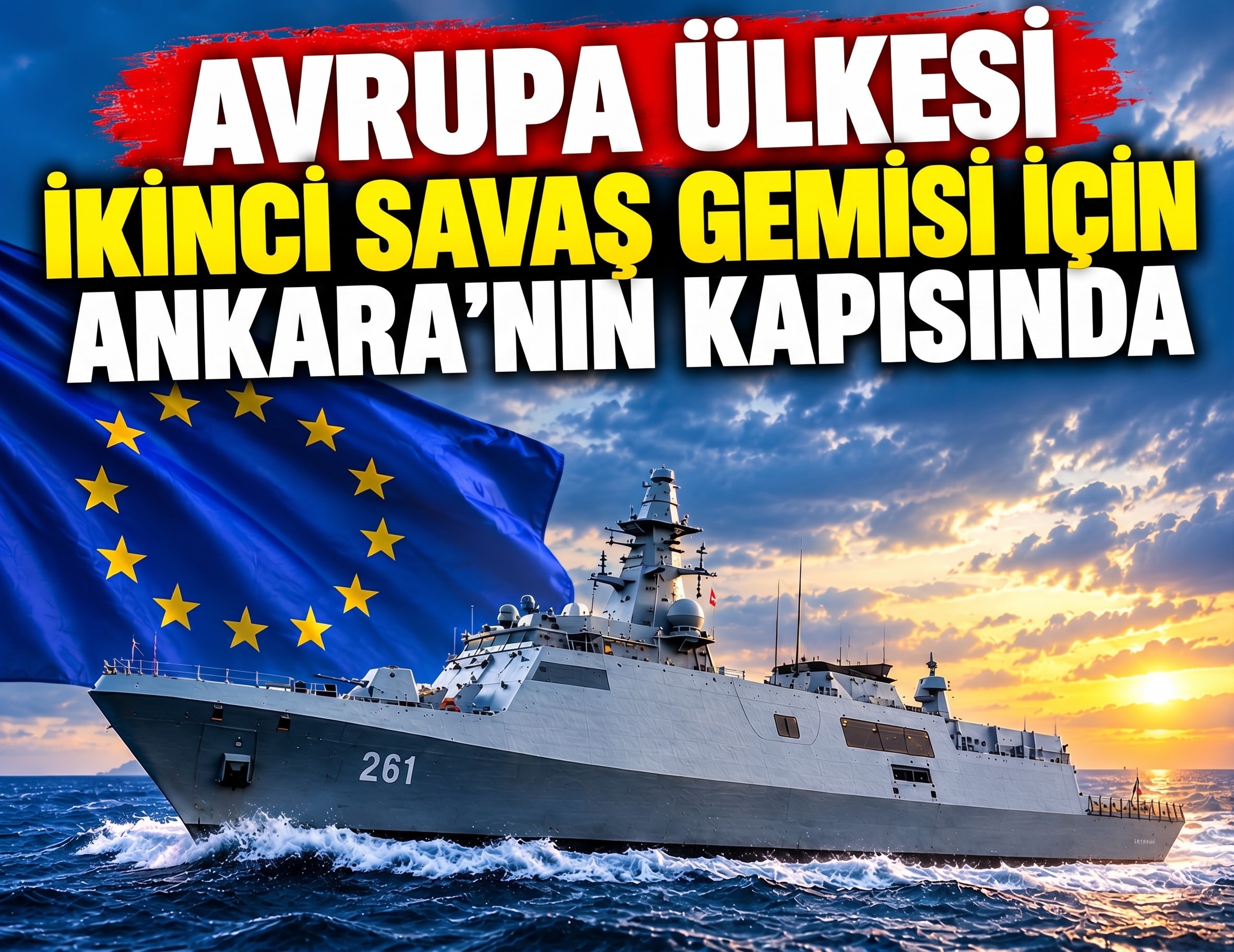 Avrupa ülkesi ikinci savaş gemisi için Ankara'nın kapısında