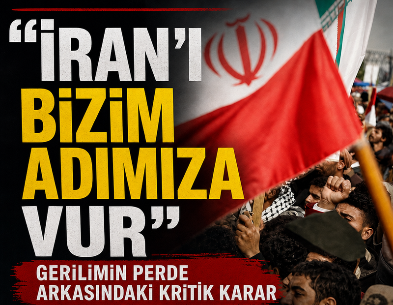 Gerilimin perde arkasındaki kritik karar: İran’ı bizim adımıza vur