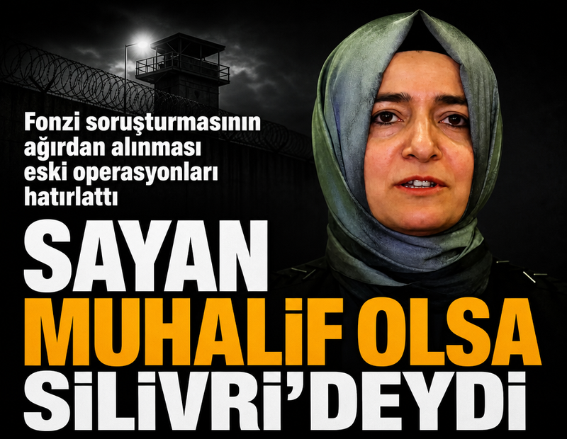 Sayan muhalif olsa Silivri’deydi