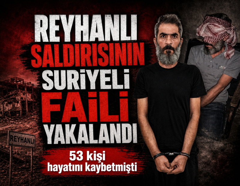Reyhanlı saldırısının Suriyeli faili yakalandı! 53 kişi hayatını kaybetmişti